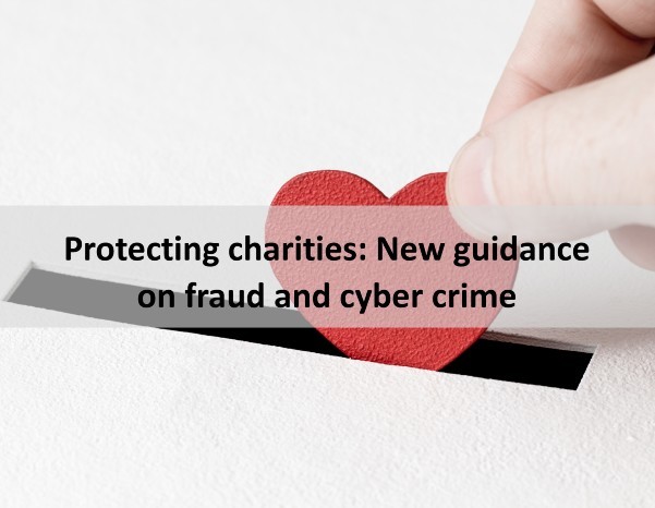 Protecting charities: New guidance on fraud and cyber crime  